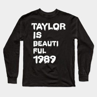 Taylor is beautiful 1989 Long Sleeve T-Shirt